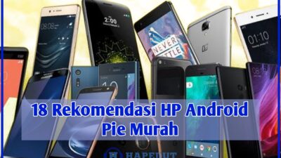 18 Rekomendasi HP Android Pie Murah : Hapedut