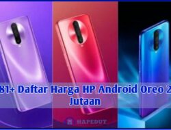 81+ Daftar Harga HP Android Oreo 2 Jutaan