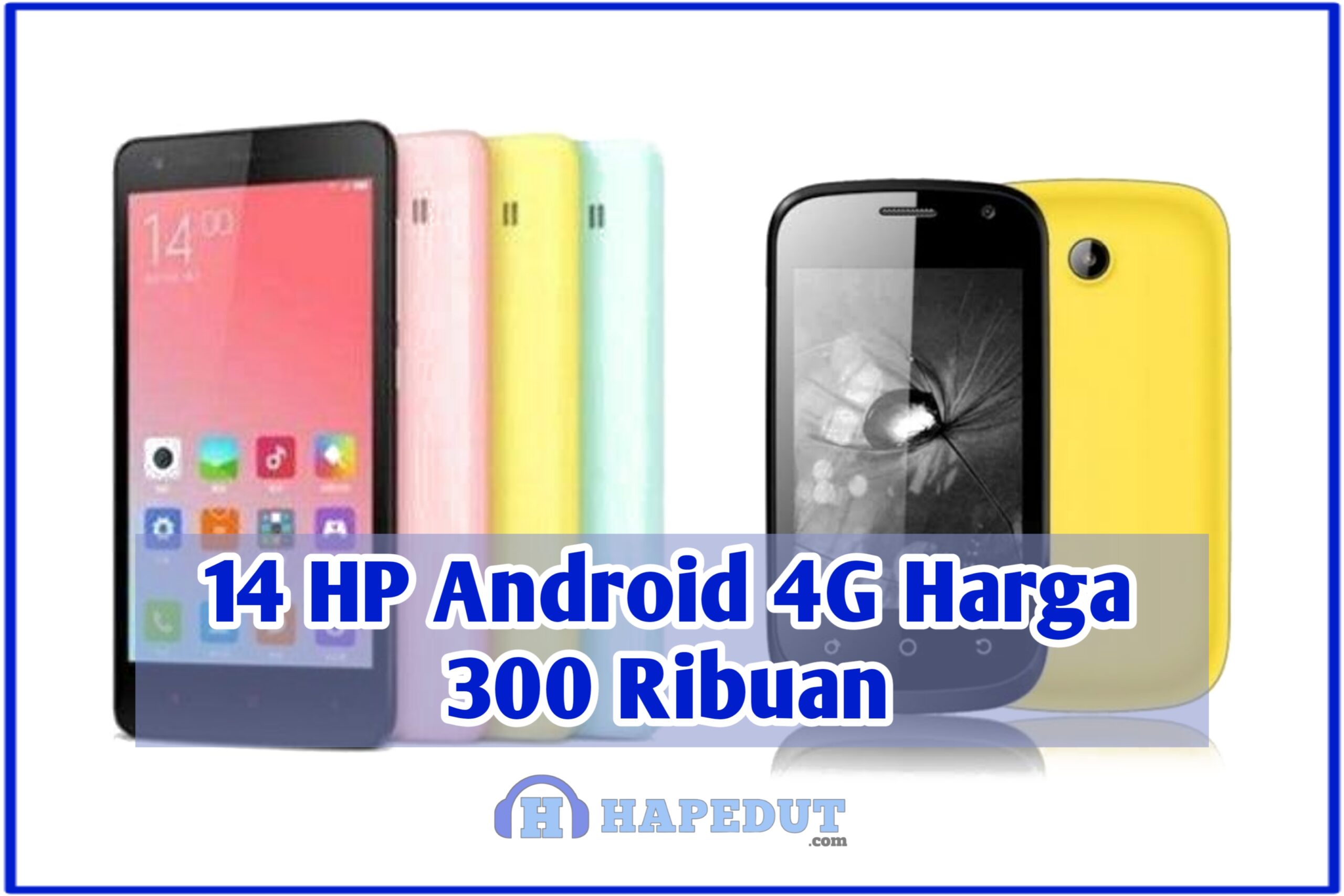14 HP Android 4G Harga 300 Ribuan : Hapedut
