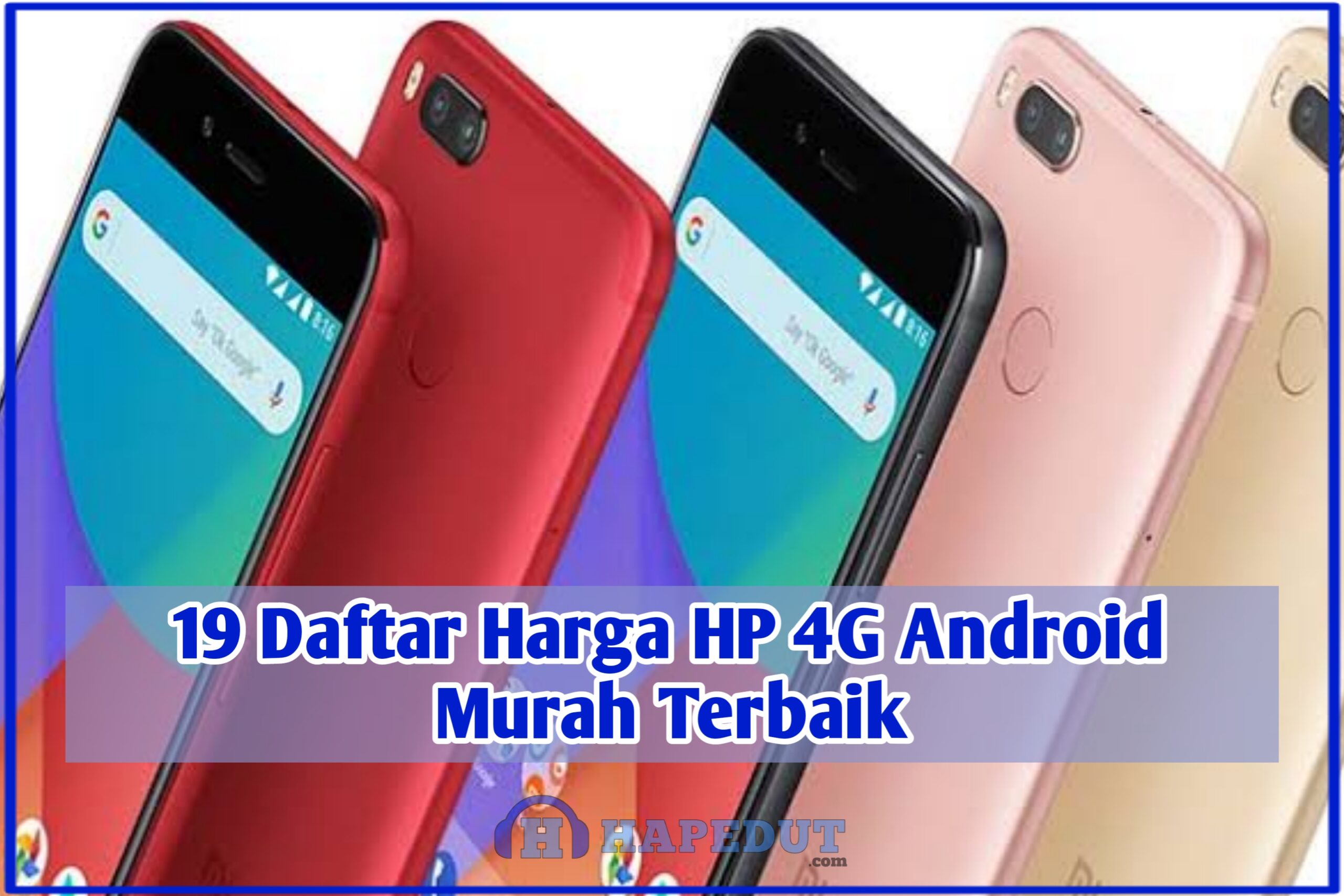 19 Daftar Harga HP 4G Android Murah Terbaik : Hapedut