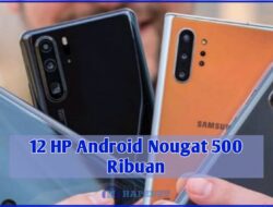 12 HP Android Nougat 500 Ribuan