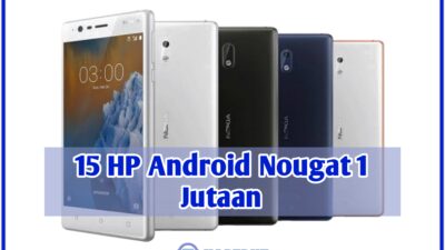 15 HP Android Nougat 1 Jutaan Terbaru 2022 : Hapedut