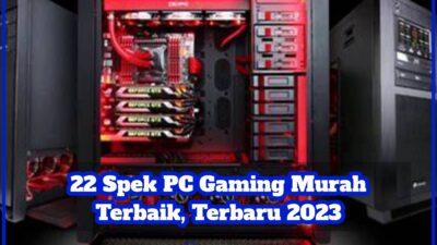 22 Spek PC Gaming Murah Terbaik, Terbaru 2023