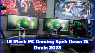 19 Merk PC Gaming Spek Dewa Di Dunia 2023