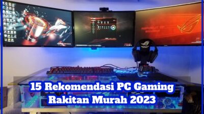 15 Rekomendasi PC Gaming Rakitan Murah 2023