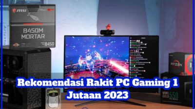 Rekomendasi Rakit PC Gaming 1 Jutaan 2023
