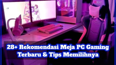 28+ Rekomendasi Meja PC Gaming Terbaru & Tips Memilihnya
