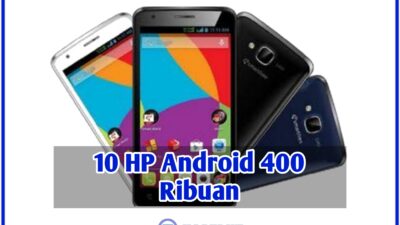 10 HP Android 400 Ribuan : Hapedut