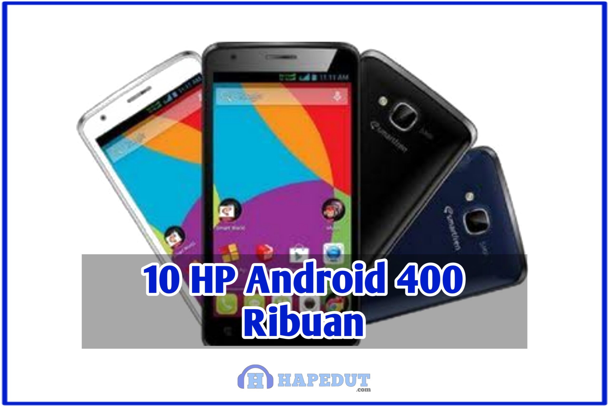 10 HP Android 400 Ribuan : Hapedut