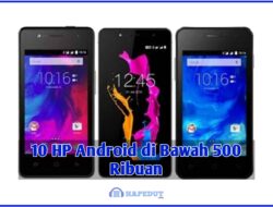 10 HP Android di Bawah 500 Ribuan