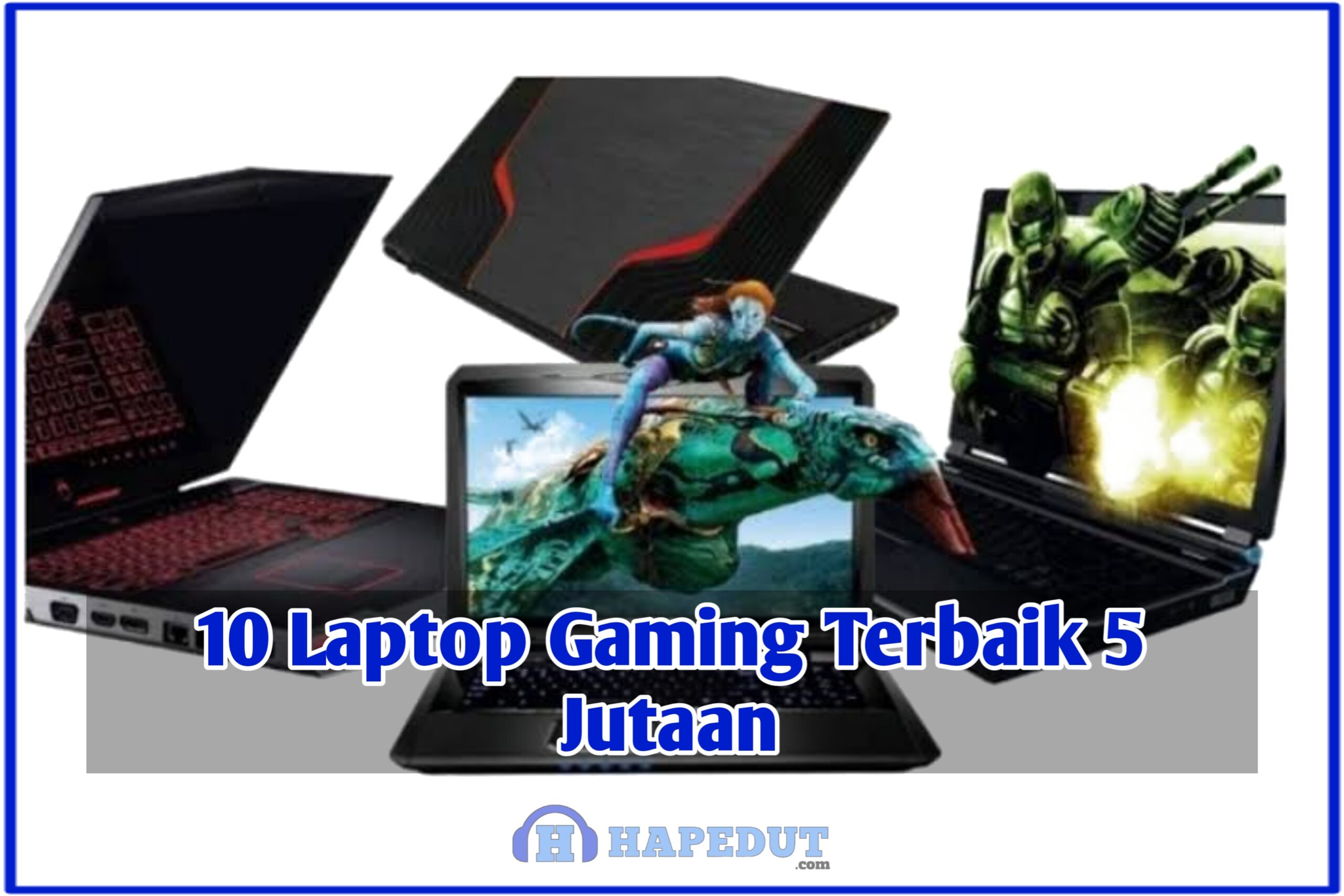 10 Laptop Gaming Terbaik 5 Jutaan 2022 : Hapedut