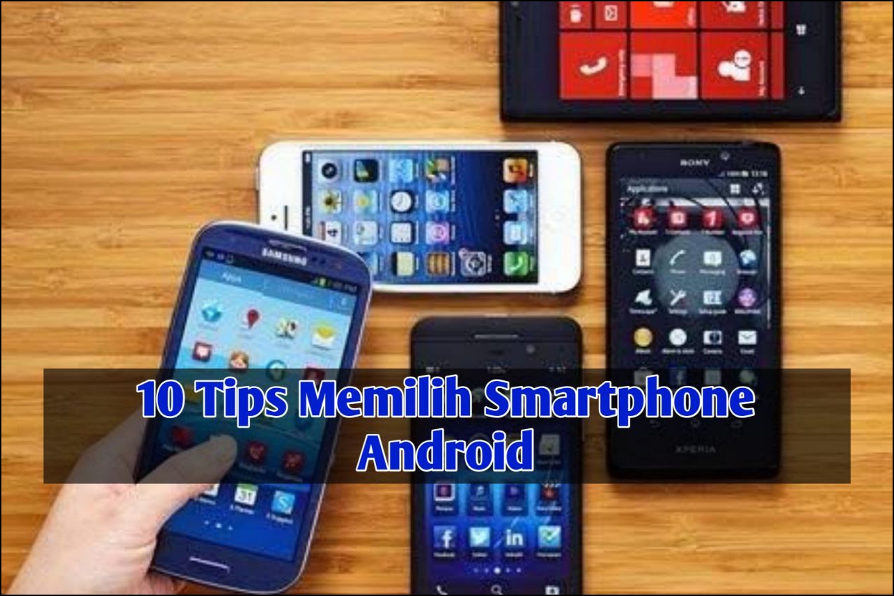 10 Tips Memilih Smartphone Android : Hapedut