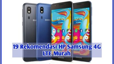 19 Rekomendasi HP Samsung 4G LTE Murah : Hapedut