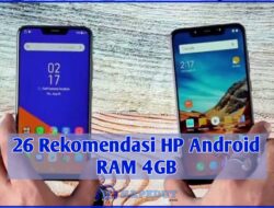 26 Rekomendasi HP Android RAM 4GB