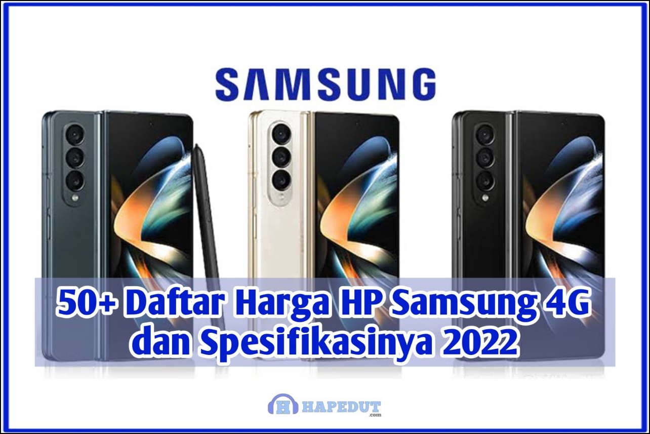 50+ Daftar Harga HP Samsung 4G dan Spesifikasinya 2022 : Hapedut