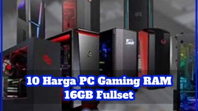 10 Harga PC Gaming RAM 16GB Fullset