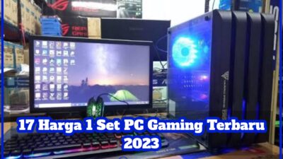 17 Harga 1 Set PC Gaming Terbaru 2023